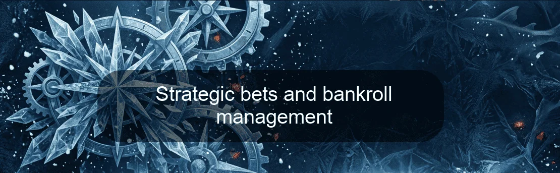Strategic bets and bankroll management